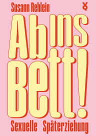 Title: Ab ins Bett!, Author: Susann Rehlein