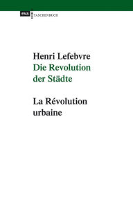 Title: Die Revolution der Städte: La Revolution urbaine. Neuausgabe mit einer Einführung von Klaus Ronneberger, Author: Henri Lefebvre