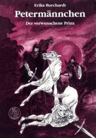 Title: Petermännchen, der verwunschene Prinz, Author: Erika Borchardt