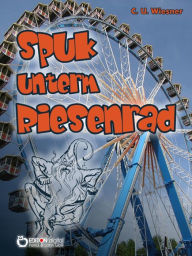 Title: Spuk unterm Riesenrad, Author: C. U. Wiesner