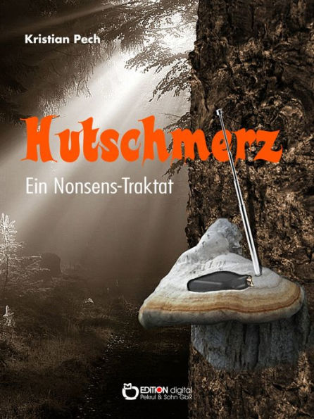 Hutschmerz: Ein Nonsens-Traktat
