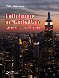 Title: Entführung in Manhattan - Das verschwundene Hotel, Author: Walter Kaufmann