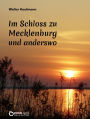 Im Schloss zu Mecklenburg und anderswo: Storys von gestern und heute