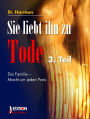 Sie liebt ihn zu Tode, 3. Teil: Die Familie - Macht um jeden Preis