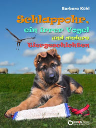 Title: Schlappohr, ein irrer Vogel und andere Tiergeschichten, Author: Barbara Kühl