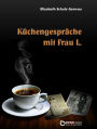 Küchengespräche mit Frau L.: Porträts und Geschichten