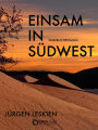 Einsam in Südwest: Tagebuchroman. Aus dem Nachlass des Eisenbahners Hermann Köppen, Beamter an der Strecke Swakopmund - Windhuk, Südwestafrika