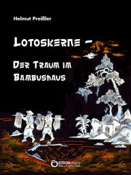 Title: Lotoskerne - Der Traum im Bambushaus: Gedichte, Author: Helmut Preißler