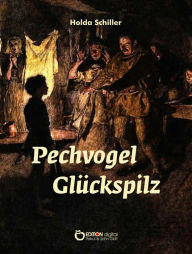 Title: Pechvogel Glückspilz, Author: Holda Schiller