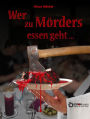 Wer zu Mörders essen geht ...: Kriminelle und andere Sprüche