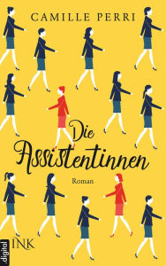 Title: Die Assistentinnen, Author: Camille Perri