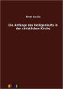 Die Anfänge des Heiligenkults in der christlichen Kirche