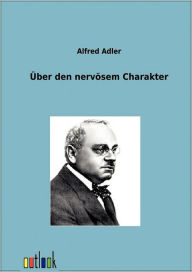 Title: ï¿½ber den nervï¿½sen Charakter, Author: Alfred Adler