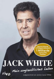 Title: Mein unglaubliches Leben, Author: Jack White