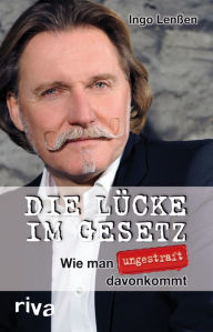 Title: Die Lücke im Gesetz: Wie man ungestraft davonkommt, Author: Ingo Lenßen