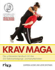 Title: Krav Maga: Das umfassende Handbuch mit über 230 Selbstverteidigungs- und Kampftechniken, Author: Darren Levine