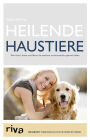 Heilende Haustiere: Wie Hund, Katze und Maus Sie seelisch gesund halten