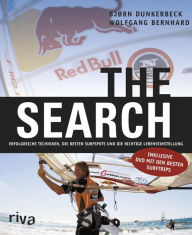 Title: The Search: Erfolgreiche Techniken, die besten Surfspots und die richtige Lebenseinstellung, Author: Björn Dunkerbeck