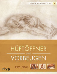 Title: Yoga-Anatomie 3D: Hüftöffner und Vorbeugen, Author: Ray Long