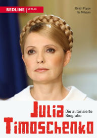 Title: Julia Timoschenko: Die autorisierte Biographie, Author: Dmitri Popov