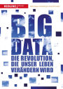 Big Data: Die Revolution, die unser Leben verändern wird