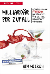 Title: Milliardär per Zufall: Die Gründung von Facebook The Social Network, Author: Ben Mezrich