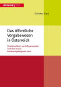 Das öffentliche Vergabewesen in Österreich: Praxishandbuch zur Auftragsvergabe nach dem Bundesvergabegesetz 2006