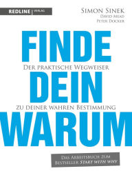 Title: Finde dein Warum: Der praktische Wegweiser zu deiner wahren Bestimmung, Author: Simon Sinek