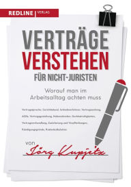 Title: Verträge verstehen für Nicht-Juristen: Worauf man im Arbeitsalltag achten muss, Author: Jörg Kupjetz