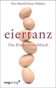 Title: Eiertanz: Das Kinderwunschbuch, Author: Flora Albarelli