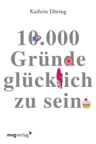 Title: 10.000 Gründe glücklich zu sein, Author: Kathrin Döring