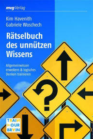Title: Rätselbuch des unnützen Wissens: Allgemeinwissen erweitern & logisches Denken trainieren, Author: Gabriele Woschech