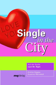 Title: Single in the City: Auf der Suche nach Mr. Right, Author: Andrea Saggau