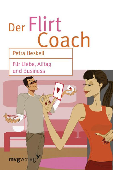 Der Flirt-Coach Sonderausgabe: Für Liebe, Alltag und Business