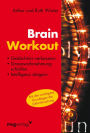 Brain Workout: Gedächtnis verbessern, Sinneswahrnehmung schärfen, Intelligenz steigern