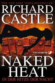 Title: In der Hitze der Nacht (Naked Heat), Author: Richard Castle