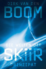 Title: Die Welten der Skiir 1: Prinzipat, Author: Dirk van den Boom