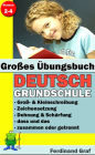 Großes Übungsbuch - Deutsch Grundschule: Der komplette Lernstoff zum Thema Rechtschreibung in der Grundschule in einem Band.