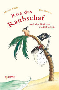 Rita das Raubschaf und der Ruf der Karibikwölfe: Band 2