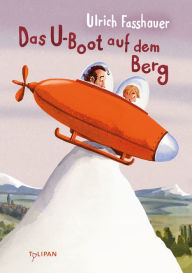 Title: Das U-Boot auf dem Berg, Author: Ulrich Fasshauer