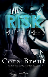 Title: Risk - Truly und Creed, Author: Cora Brent