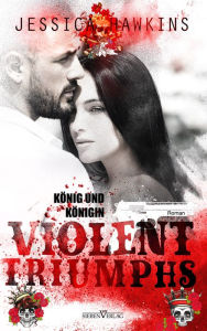 Title: Violent Triumphs - König und Königin, Author: Jessica Hawkins