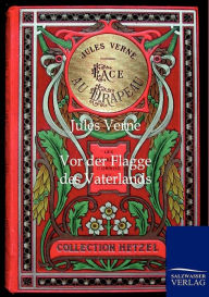 Title: Vor der Flagge des Vaterlands, Author: Jules Verne