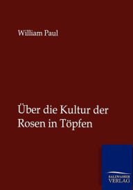 Über die Kultur der Rosen in Töpfen