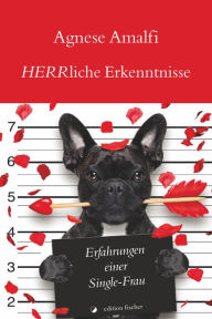 Title: HERRliche Erkenntnisse: Erfahrungen einer Single-Frau, Author: Agnese Amalfi