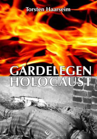 Title: Gardelegen Holocaust, Author: Torsten Haarseim