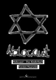 Title: Holocaust - Das Kinderbuch, Author: Torsten Haarseim
