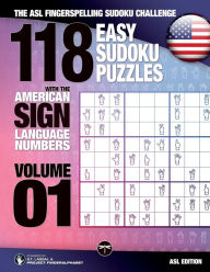 Title: 118 Easy Sudoku Puzzles With the American Sign Language Numbers: The ASL Fingerspelling Sudoku Challenge, Author: S T Lassal
