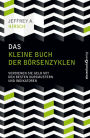 Das kleine Buch der Börsenzyklen: Verdienen Sie Geld mit den besten Kursmustern und Indikatoren