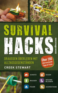 Title: Survival Hacks: Draußen überleben mit Alltagsgegenständen, Author: Creek Stewart